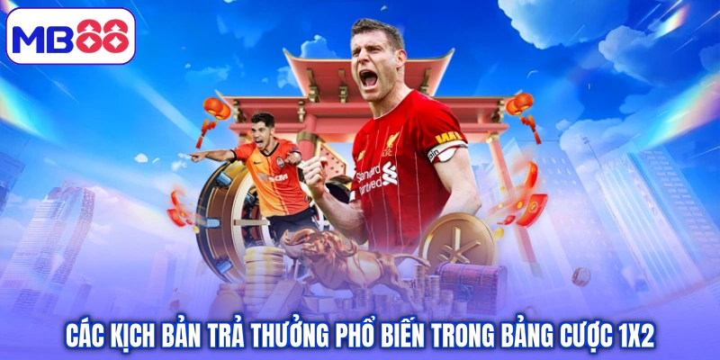 Các kịch bản trả thưởng phổ biến trong bảng cược 1x2