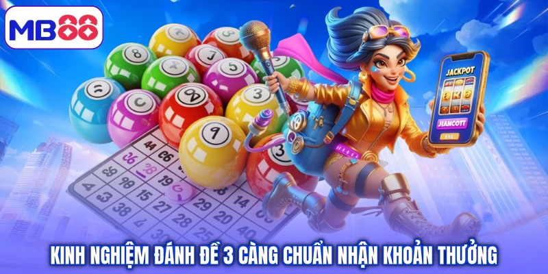 Kinh nghiệm đánh đề 3 càng chuẩn nhận khoản thưởng