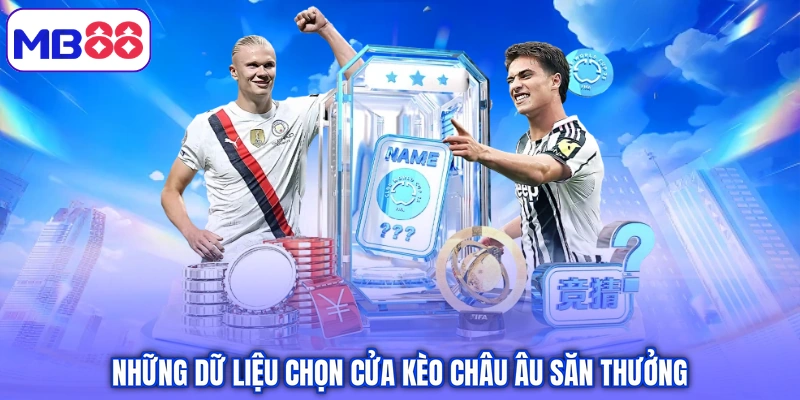Những dữ liệu chọn cửa kèo châu Âu săn thưởng