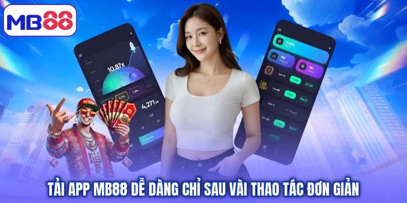 Tải app MB88 dễ dàng chỉ sau vài thao tác đơn giản