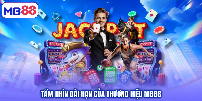 Tầm nhìn dài hạn của thương hiệu MB88