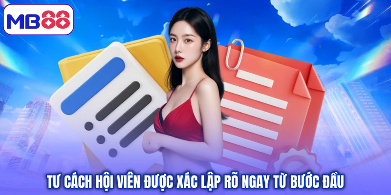 Tư cách hội viên được xác lập rõ ngay từ bước đầu